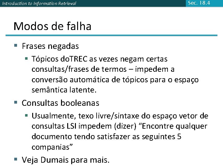 Introduction to Information Retrieval Sec. 18. 4 Modos de falha § Frases negadas §