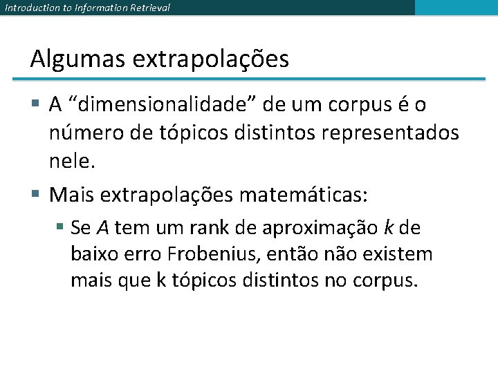 Introduction to Information Retrieval Algumas extrapolações § A “dimensionalidade” de um corpus é o