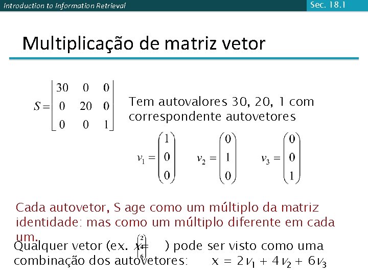 Sec. 18. 1 Introduction to Information Retrieval Multiplicação de matriz vetor Tem autovalores 30,