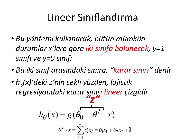 Lineer Sınıflandırma • Bu yöntemi kullanarak, bütün mümkün durumlar x’lere göre iki sınıfa bölünecek,