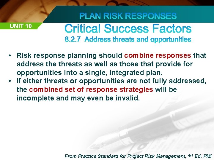 UNIT 10 • Risk response planning should combine responses that address the threats as