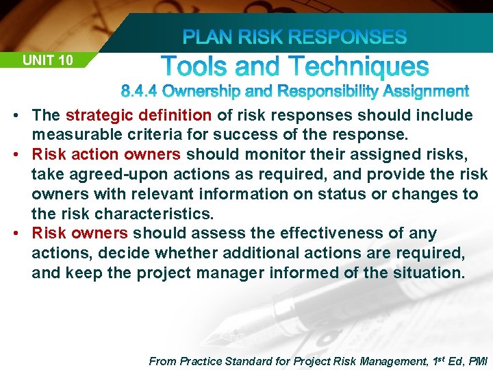 UNIT 10 • The strategic definition of risk responses should include measurable criteria for