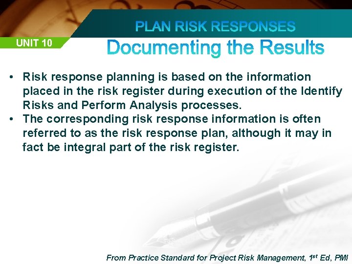 UNIT 10 • Risk response planning is based on the information placed in the