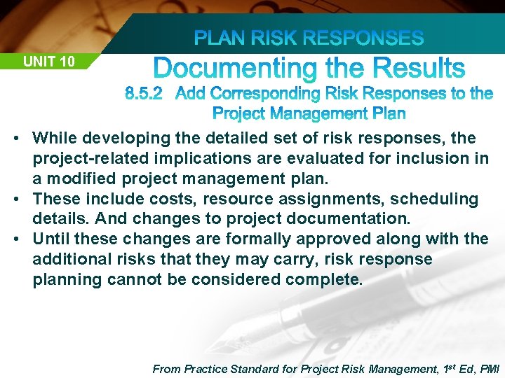 UNIT 10 • While developing the detailed set of risk responses, the project-related implications