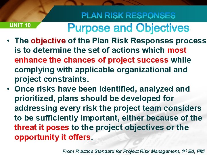 UNIT 10 • The objective of the Plan Risk Responses process is to determine