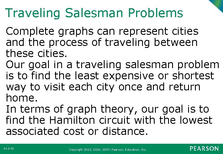 Traveling Salesman Problems Complete graphs can represent cities and the process of traveling between