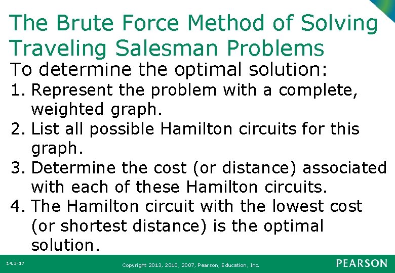The Brute Force Method of Solving Traveling Salesman Problems To determine the optimal solution: