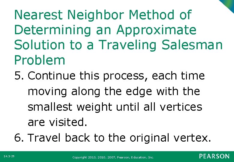 Nearest Neighbor Method of Determining an Approximate Solution to a Traveling Salesman Problem 5.