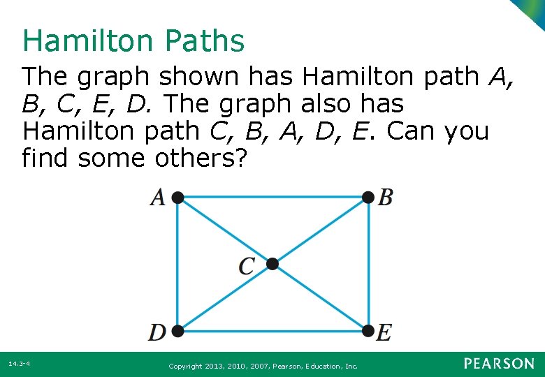 Hamilton Paths The graph shown has Hamilton path A, B, C, E, D. The