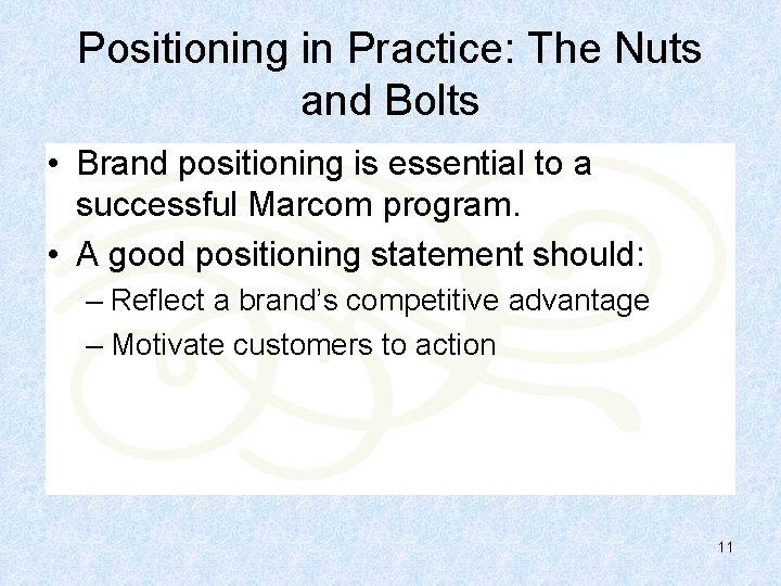 Positioning in Practice: The Nuts and Bolts • Brand positioning is essential to a