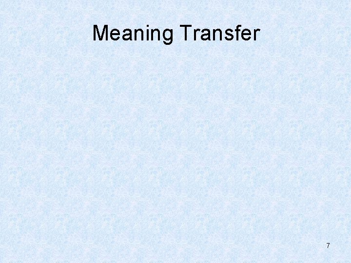 Meaning Transfer 7 