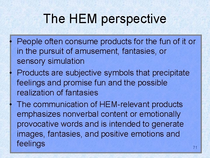 The HEM perspective • People often consume products for the fun of it or