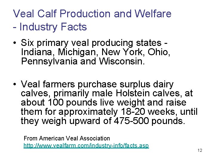 Veal Calf Production and Welfare - Industry Facts • Six primary veal producing states