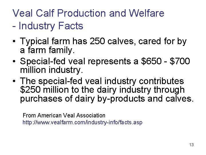 Veal Calf Production and Welfare - Industry Facts • Typical farm has 250 calves,