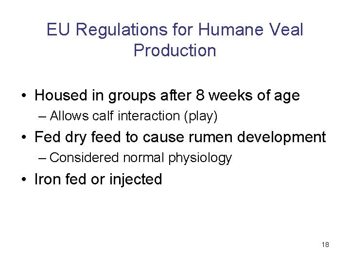 EU Regulations for Humane Veal Production • Housed in groups after 8 weeks of