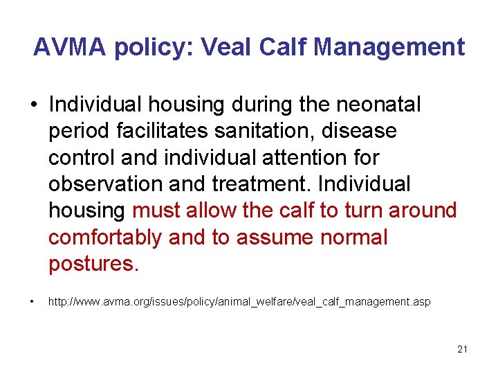 AVMA policy: Veal Calf Management • Individual housing during the neonatal period facilitates sanitation,