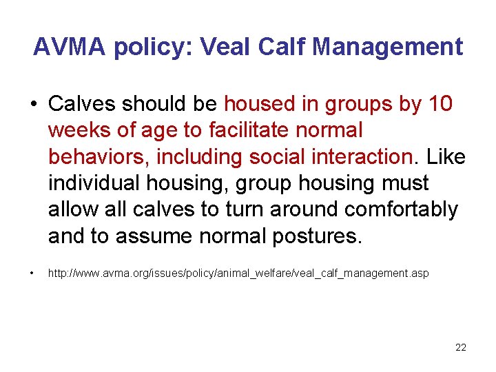 AVMA policy: Veal Calf Management • Calves should be housed in groups by 10