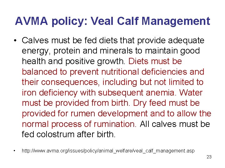 AVMA policy: Veal Calf Management • Calves must be fed diets that provide adequate