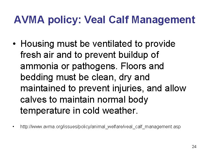 AVMA policy: Veal Calf Management • Housing must be ventilated to provide fresh air