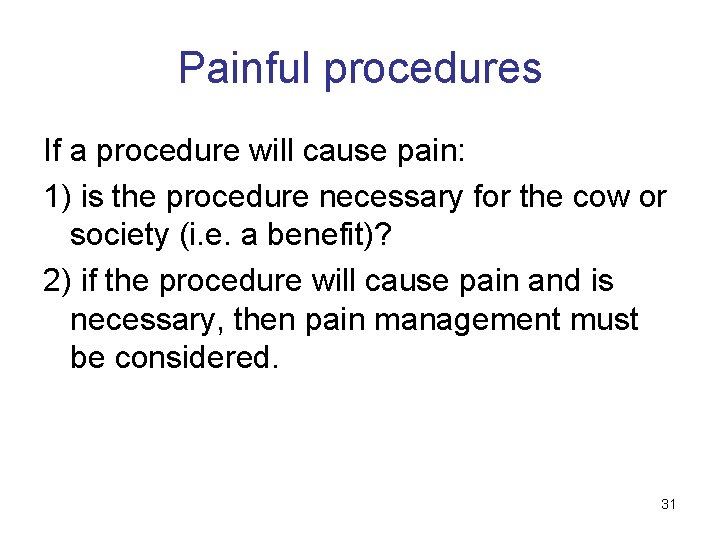 Painful procedures If a procedure will cause pain: 1) is the procedure necessary for