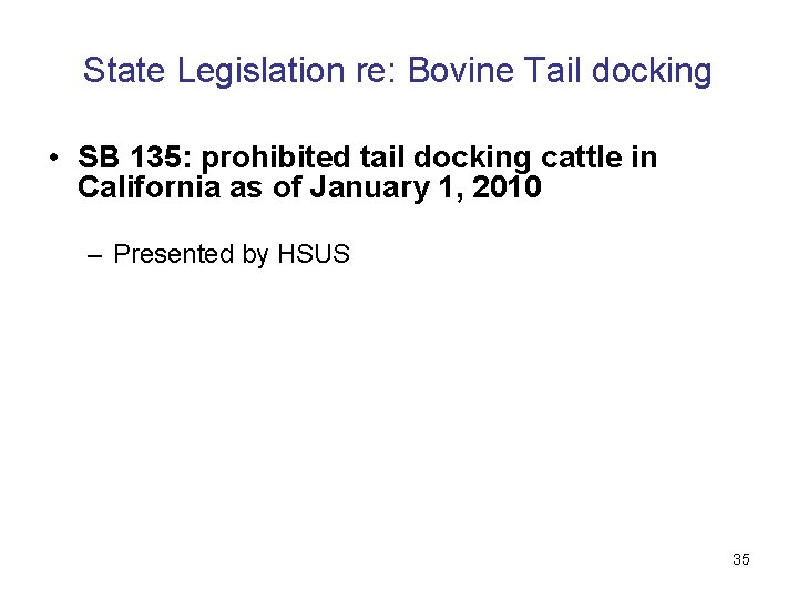 State Legislation re: Bovine Tail docking • SB 135: prohibited tail docking cattle in