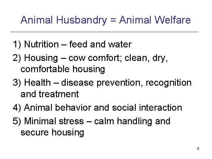 Animal Husbandry = Animal Welfare 1) Nutrition – feed and water 2) Housing –