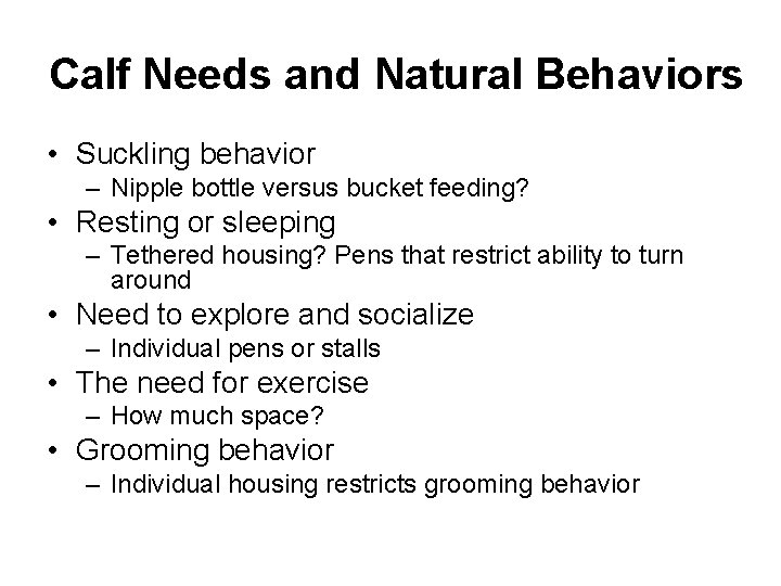 Calf Needs and Natural Behaviors • Suckling behavior – Nipple bottle versus bucket feeding?