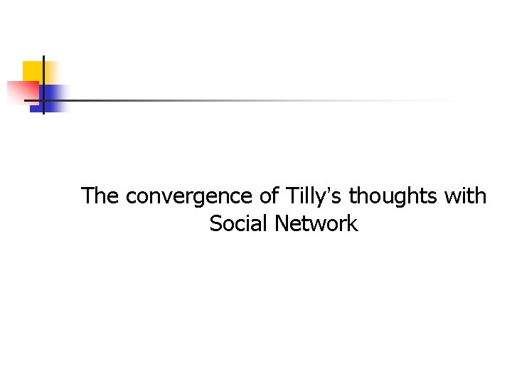 The convergence of Tilly’s thoughts with Social Network 