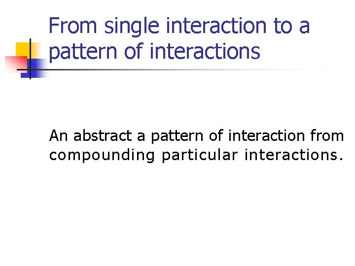 From single interaction to a pattern of interactions An abstract a pattern of interaction