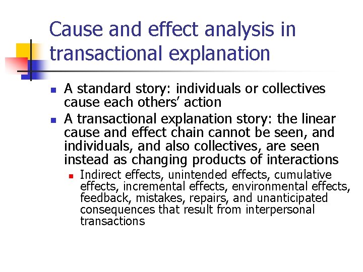 Cause and effect analysis in transactional explanation n n A standard story: individuals or