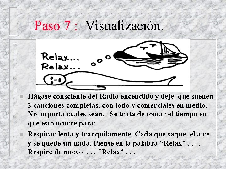 Paso 7 : Visualización. n n Hágase consciente del Radio encendido y deje que