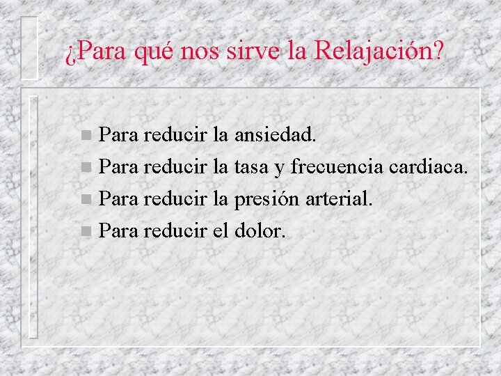 ¿Para qué nos sirve la Relajación? Para reducir la ansiedad. n Para reducir la