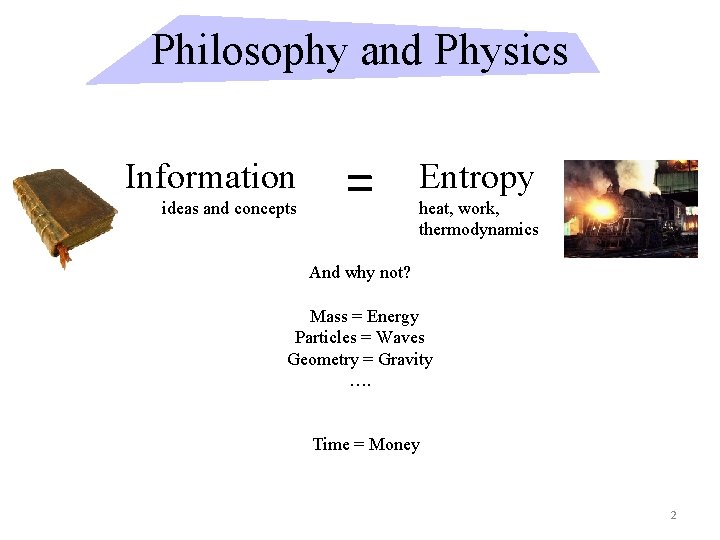Philosophy and Physics Information ideas and concepts = Entropy heat, work, thermodynamics And why