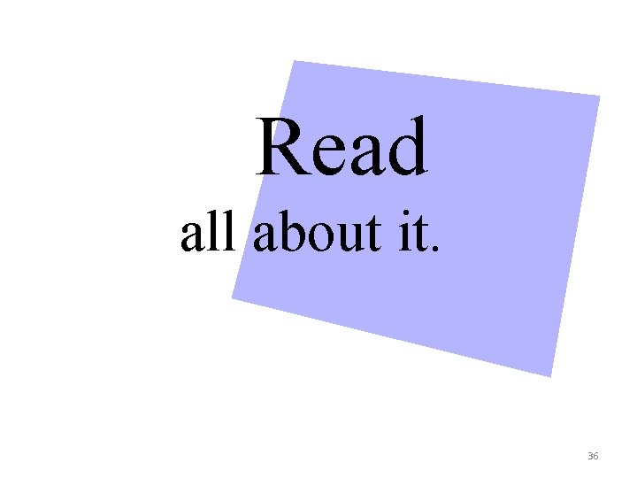 Read all about it. 36 