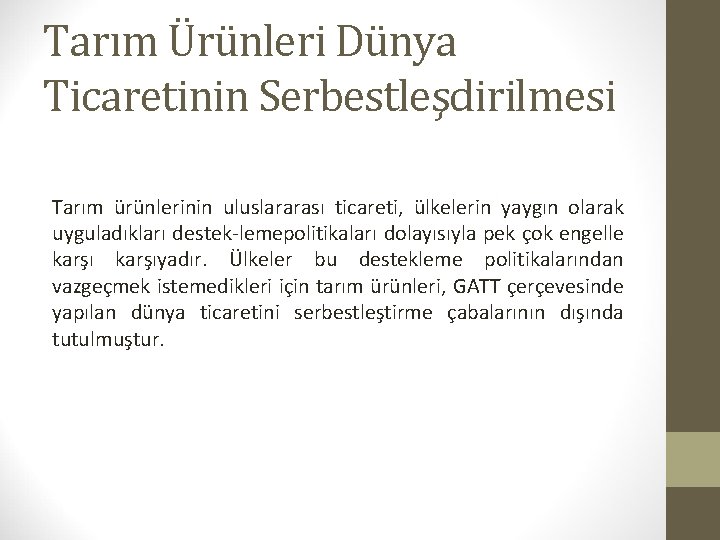 Tarım Ürünleri Dünya Ticaretinin Serbestleşdirilmesi Tarım ürünlerinin uluslararası ticareti, ülkelerin yaygın olarak uyguladıkları destek