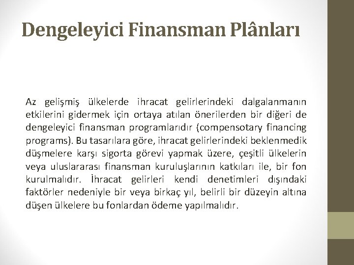 Dengeleyici Finansman Plânları Az gelişmiş ülkelerde ihracat gelirlerindeki dalgalanmanın etkilerini gidermek için ortaya atılan