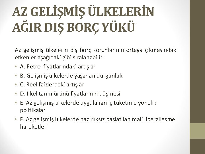 AZ GELİŞMİŞ ÜLKELERİN AĞIR DIŞ BORÇ YÜKÜ Az gelişmiş ülkelerin dış borç sorunlarının ortaya
