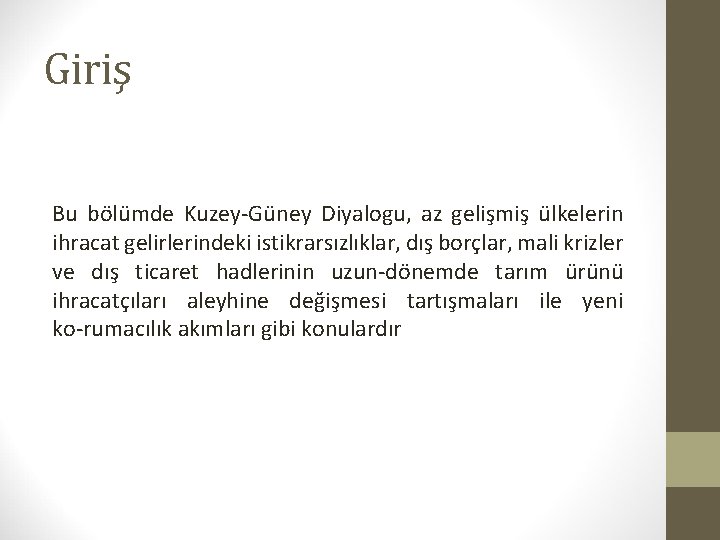 Giriş Bu bölümde Kuzey Güney Diyalogu, az gelişmiş ülkelerin ihracat gelirlerindeki istikrarsızlıklar, dış borçlar,