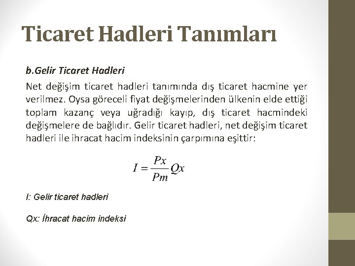 Ticaret Hadleri Tanımları b. Gelir Ticaret Hadleri Net değişim ticaret hadleri tanımında dış ticaret