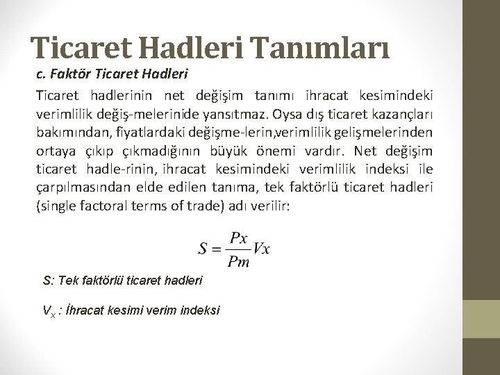 Ticaret Hadleri Tanımları c. Faktör Ticaret Hadleri Ticaret hadlerinin net değişim tanımı ihracat kesimindeki