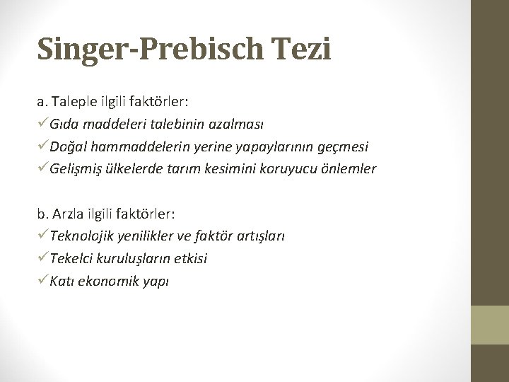 Singer-Prebisch Tezi a. Taleple ilgili faktörler: üGıda maddeleri talebinin azalması üDoğal hammaddelerin yerine yapaylarının