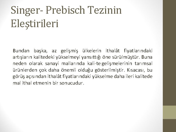 Singer- Prebisch Tezinin Eleştirileri Bundan başka, az gelişmiş ülkelerin ithalât fiyatlarındaki artışların kalitedeki yükselmeyi