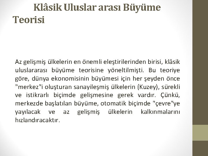 Klâsik Uluslar arası Büyüme Teorisi Az gelişmiş ülkelerin en önemli eleştirilerinden birisi, klâsik uluslararası