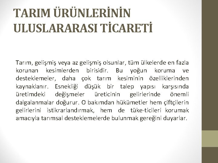 TARIM ÜRÜNLERİNİN ULUSLARARASI TİCARETİ Tarım, gelişmiş veya az gelişmiş olsunlar, tüm ülkelerde en fazla