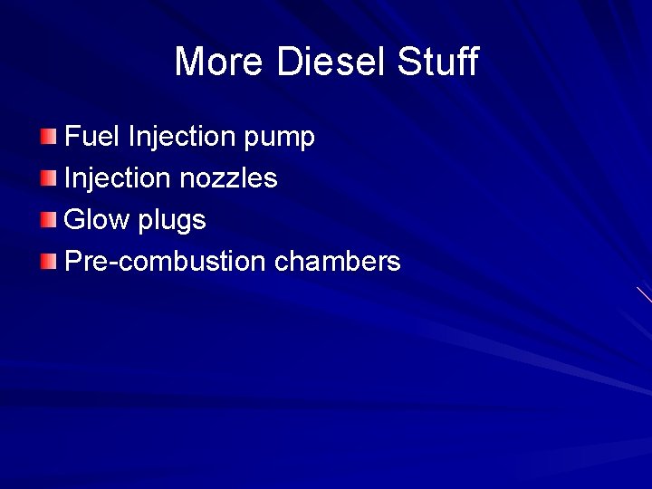 More Diesel Stuff Fuel Injection pump Injection nozzles Glow plugs Pre-combustion chambers 