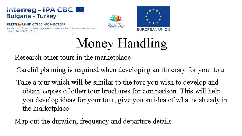 Money Handling Research other tours in the marketplace Careful planning is required when developing