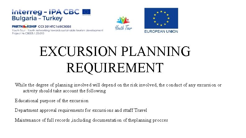 EXCURSION PLANNING REQUIREMENT While the degree of planning involved will depend on the risk