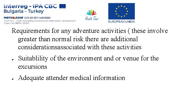 Requirements for any adventure activities ( these involve greater than normal risk there additional