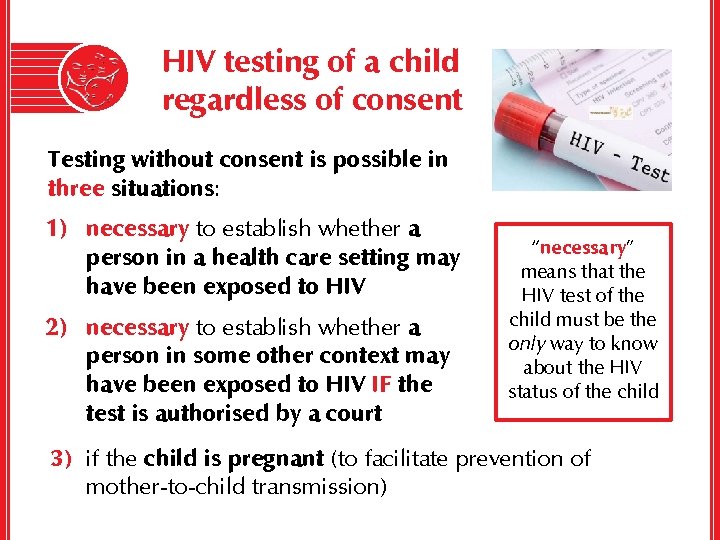 HIV testing of a child regardless of consent Testing without consent is possible in