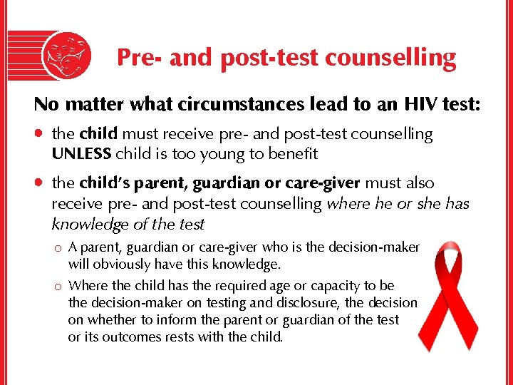 Pre- and post-test counselling No matter what circumstances lead to an HIV test: •
